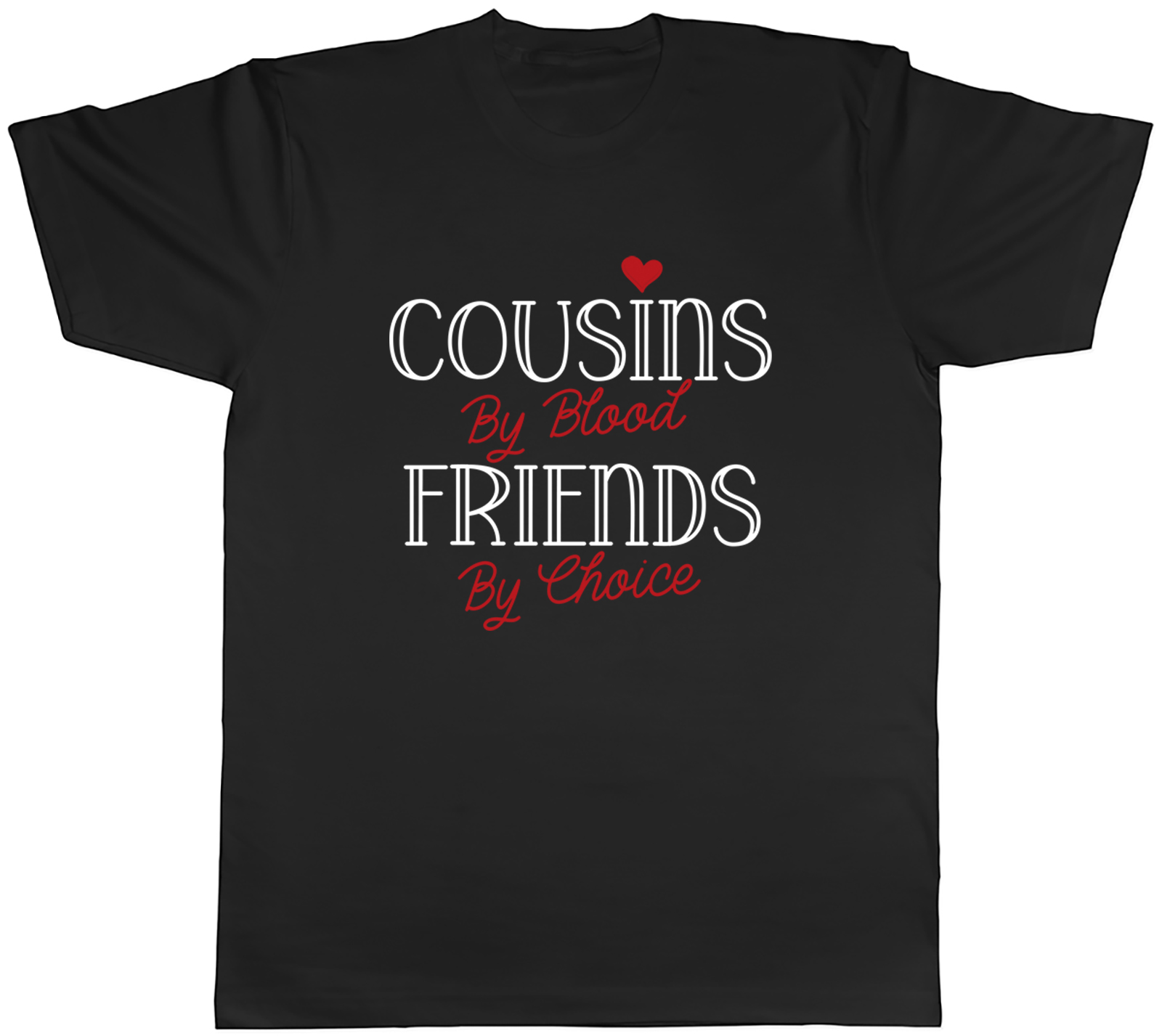 Cousins By Blood Friends By Choice Siblings Mens T-Shirt Tee Gift Top