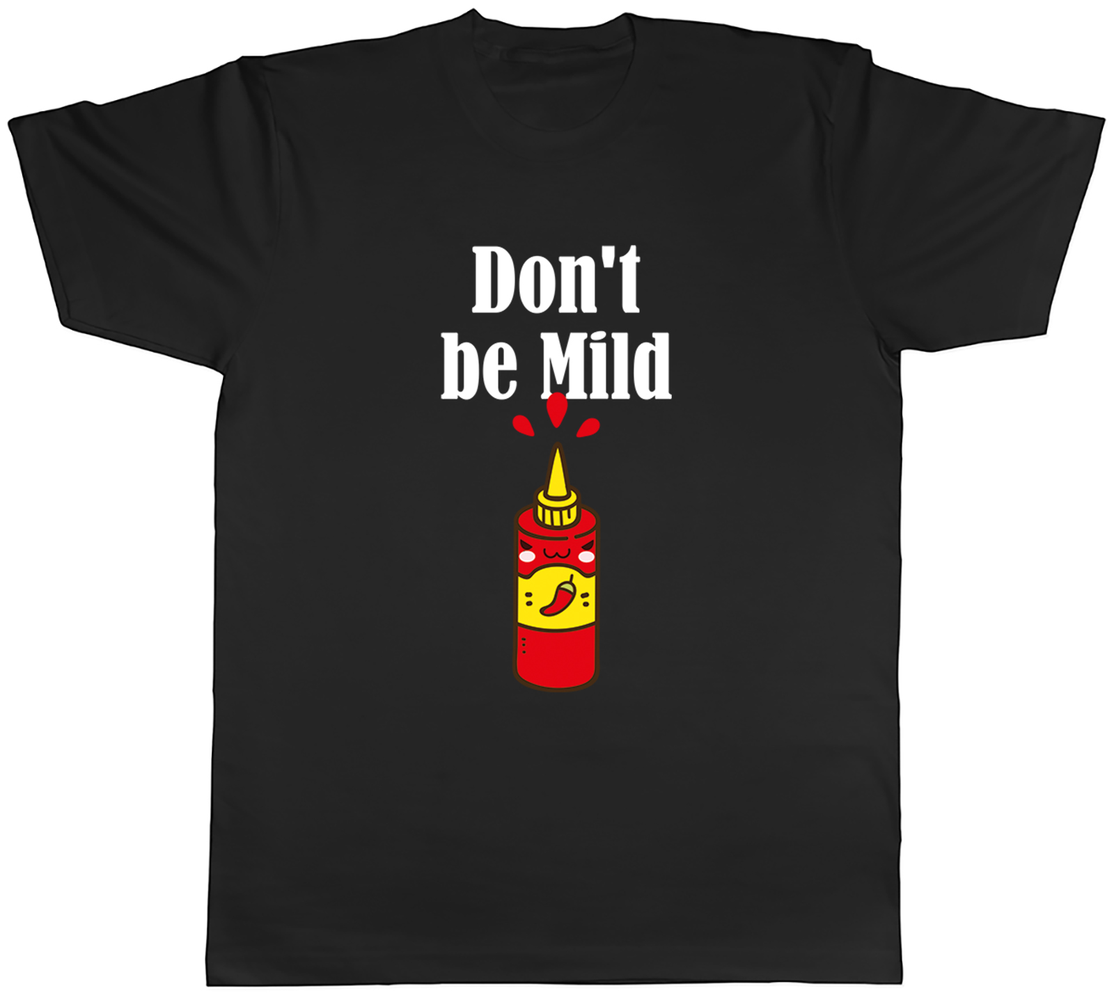 Funny Chili Sauce Mens T-Shirt Don’t be Mild Tee Gift