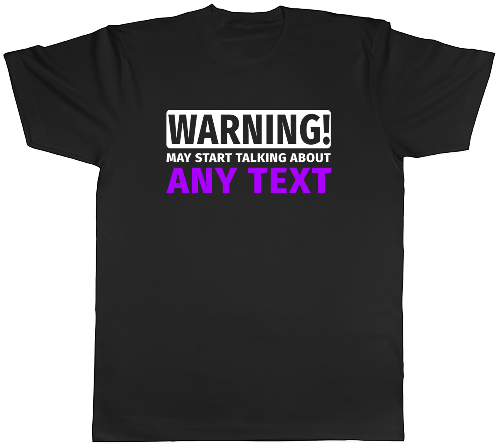 Personalised Warning May Start Talking About Mens T-Shirt Any Custom Text Tee