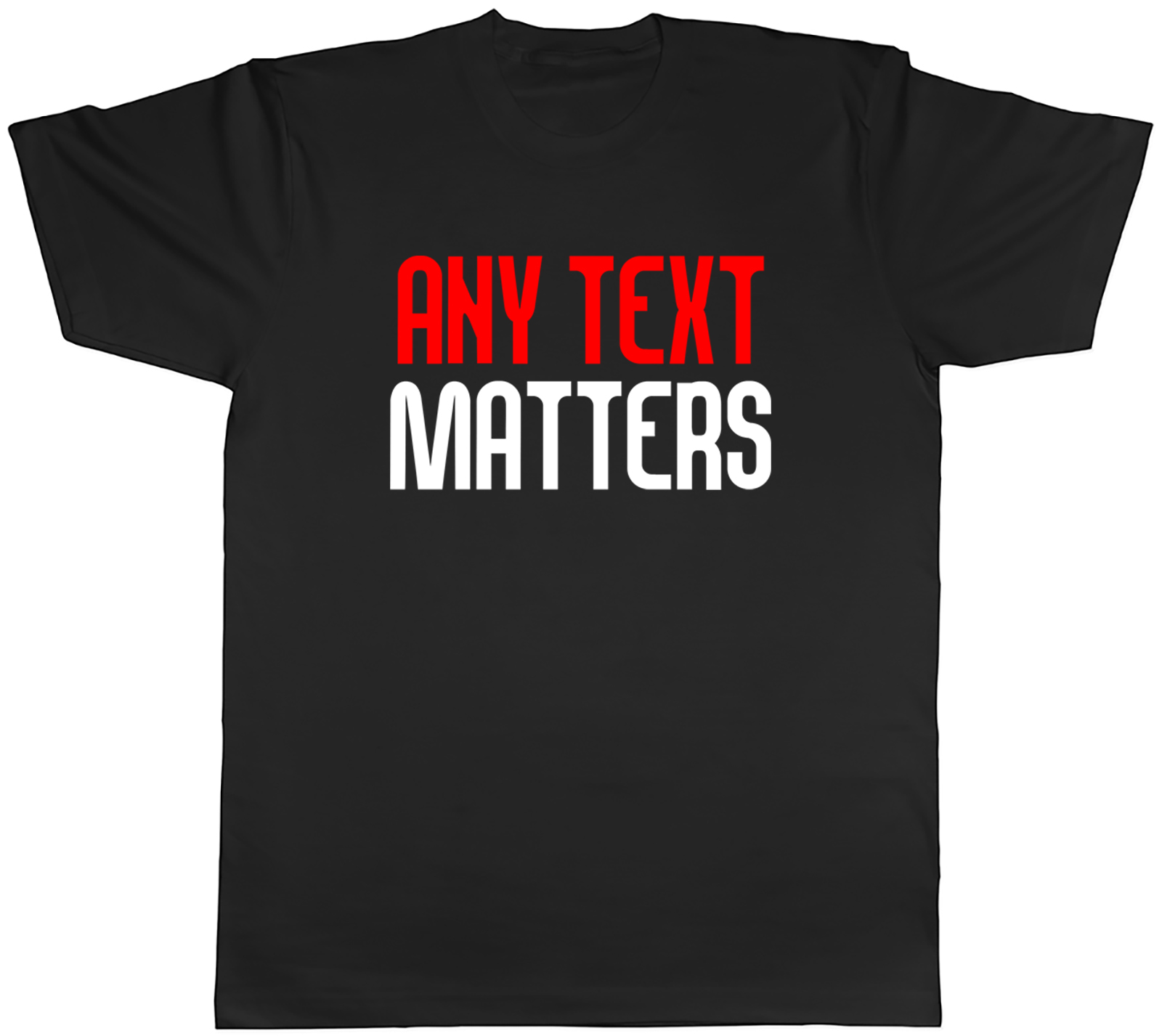 Personalised Personalised Any Custom Text Matters Mens T-Shirt Funny Joke Tee