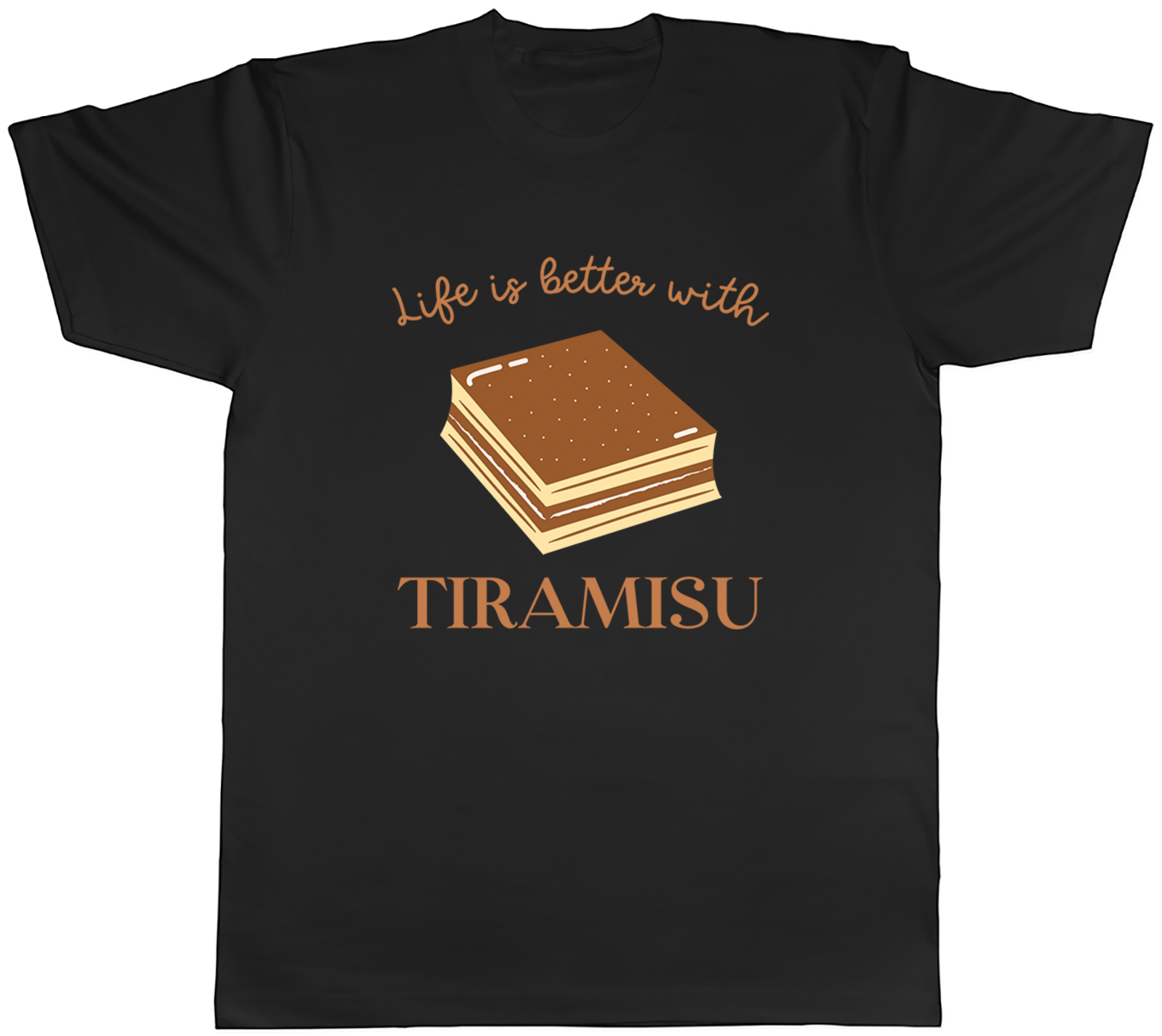 Life's Better with Tiramisu Mens T-Shirt Italian Soaked Coffee Dessert Tee Gift