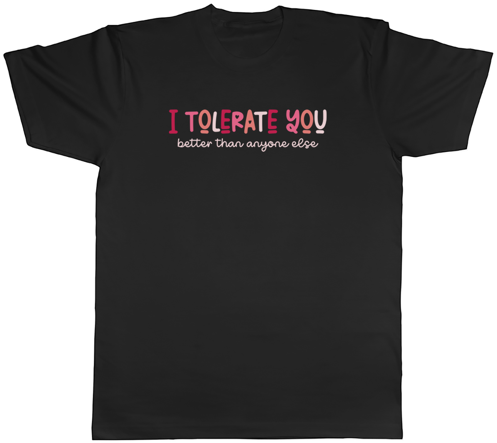Valentines Tolerate You Better Than Anyone Else Mens T-Shirt Tee Gift Top