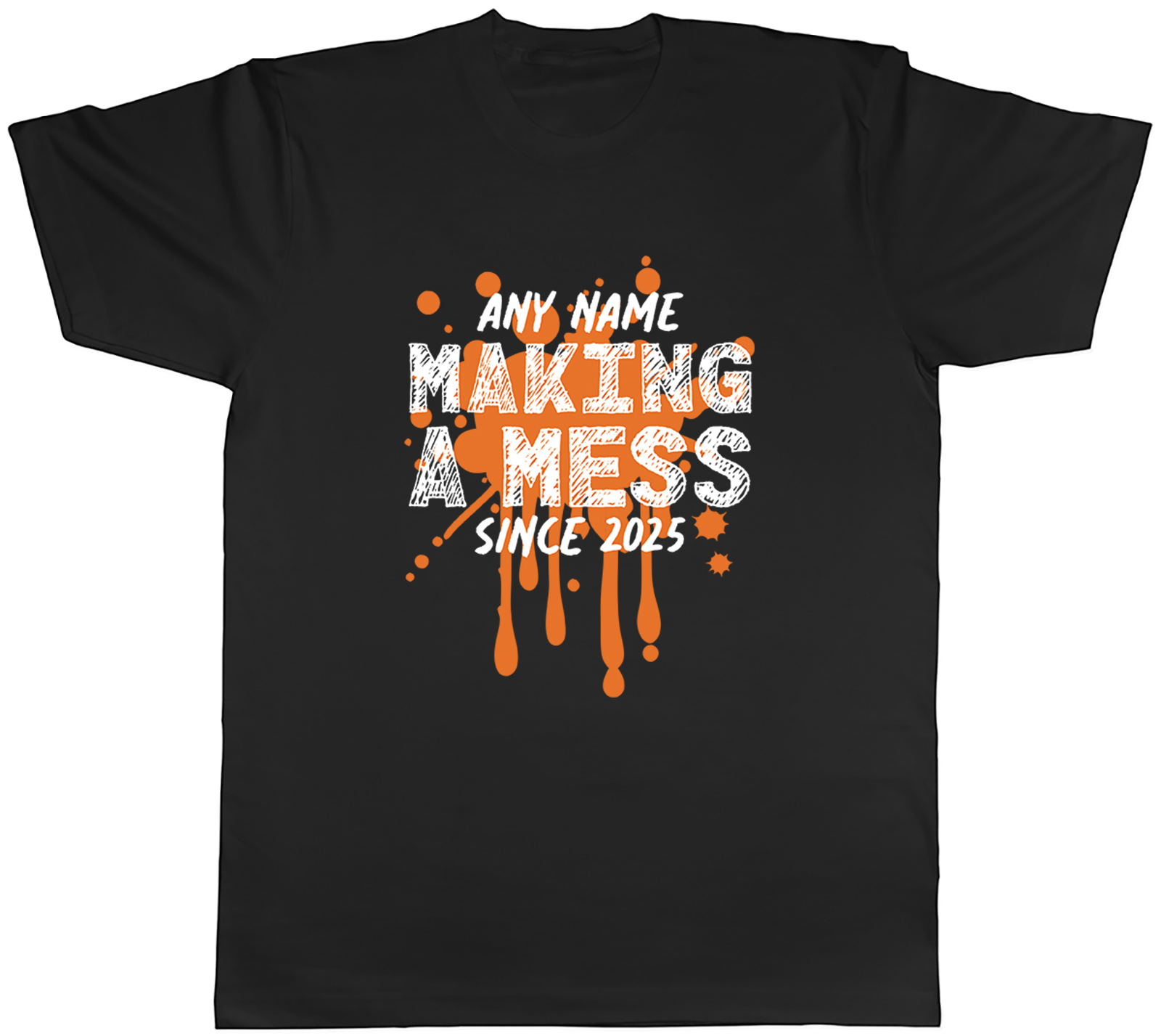 Personalised Any Name Making a Mess Since Year Mens T-Shirt Tee Gift Top