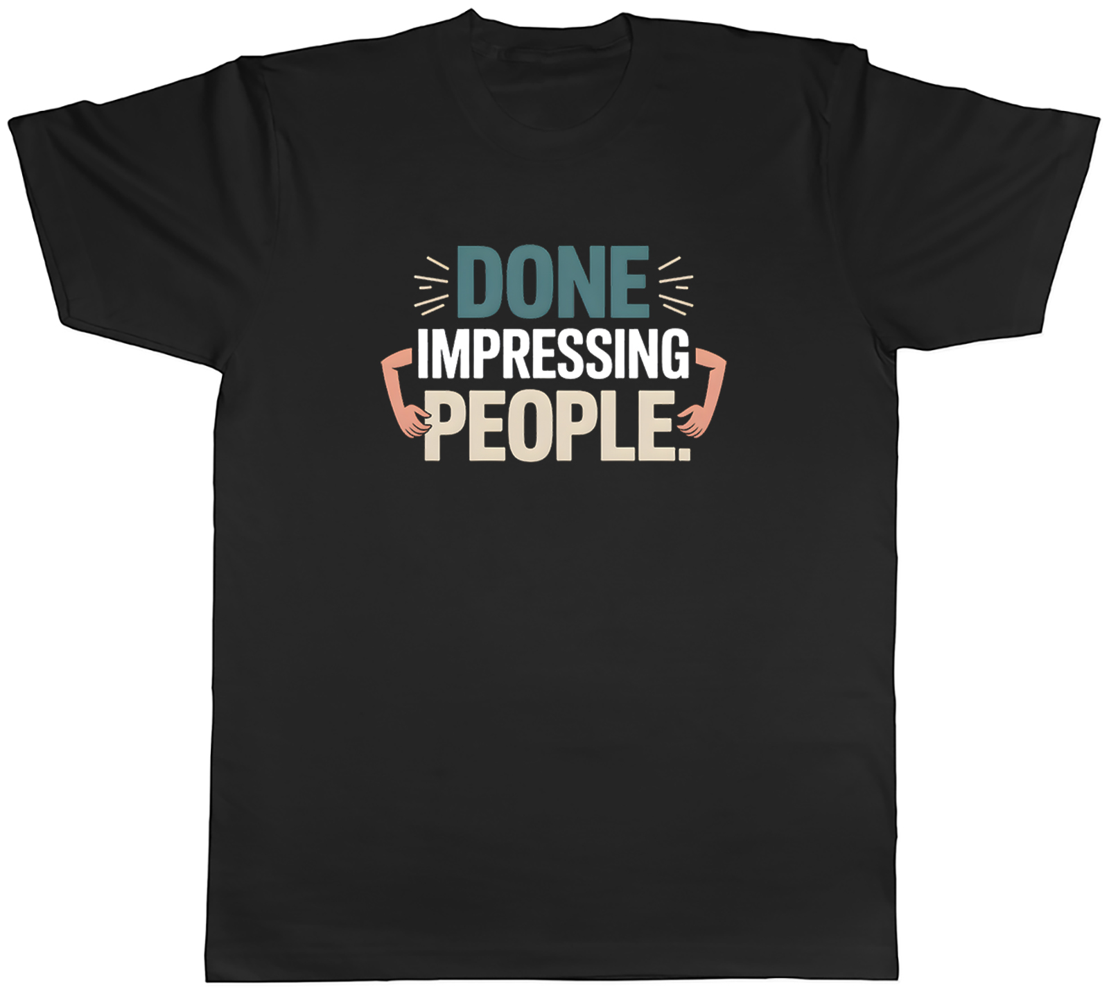 Done Impressing People Funny Mens T-Shirt Tee Gift Top