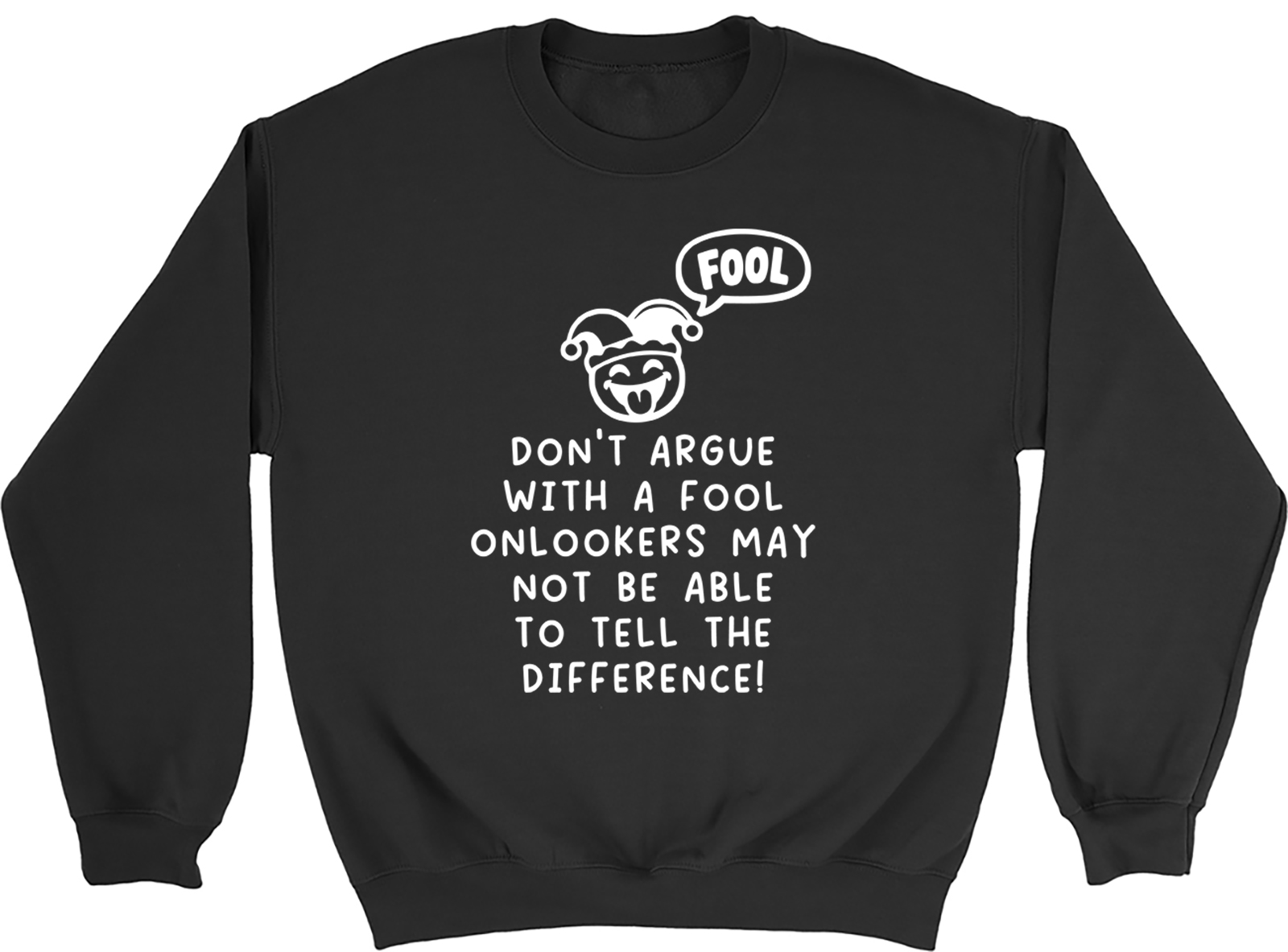 Funny Don’t Argue with a Fool Joke Sweatshirt Mens Womens Jumper