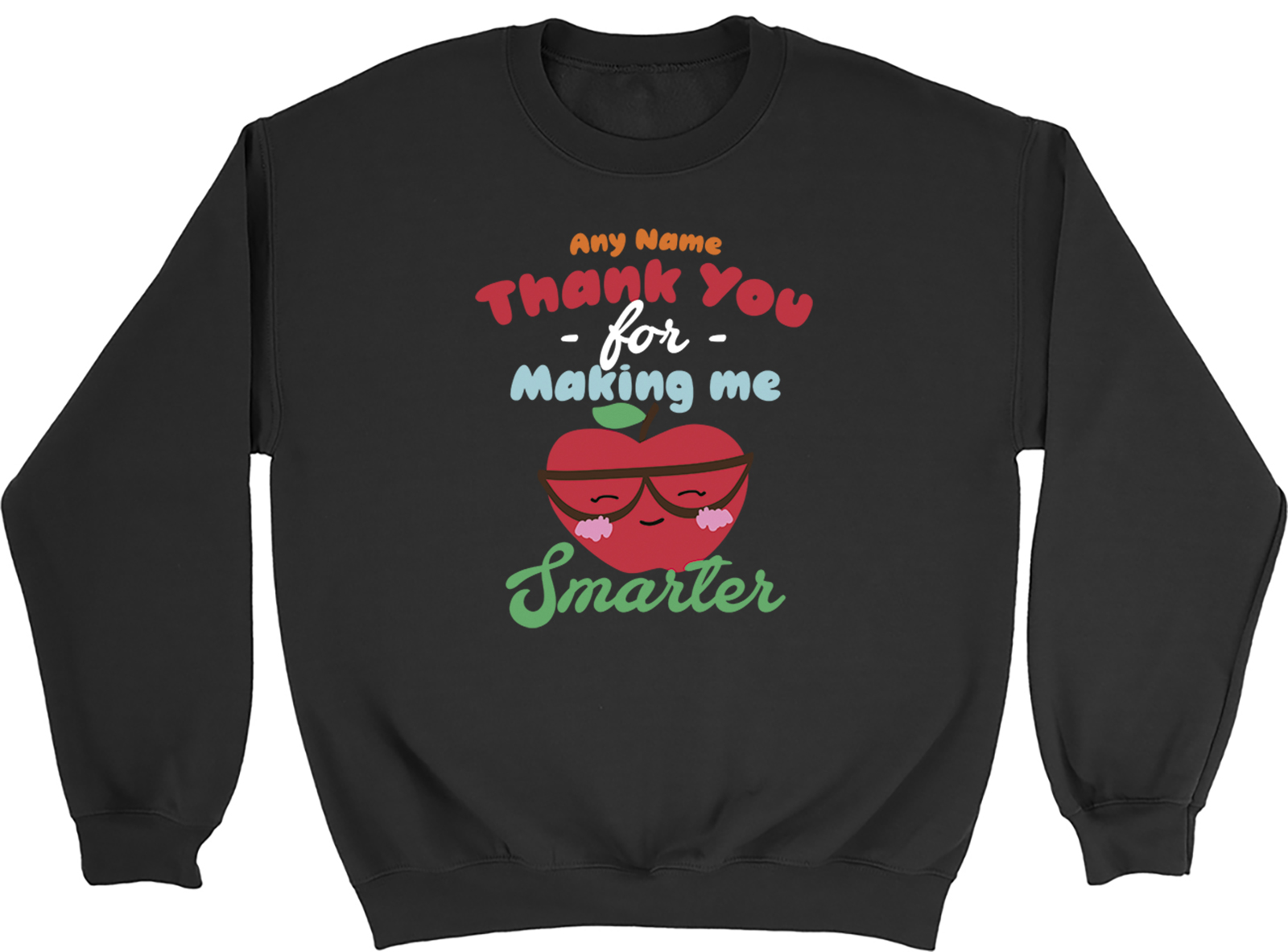 Personalised Thank You for Making me Smarter Sweatshirt Mens Womens Jumper