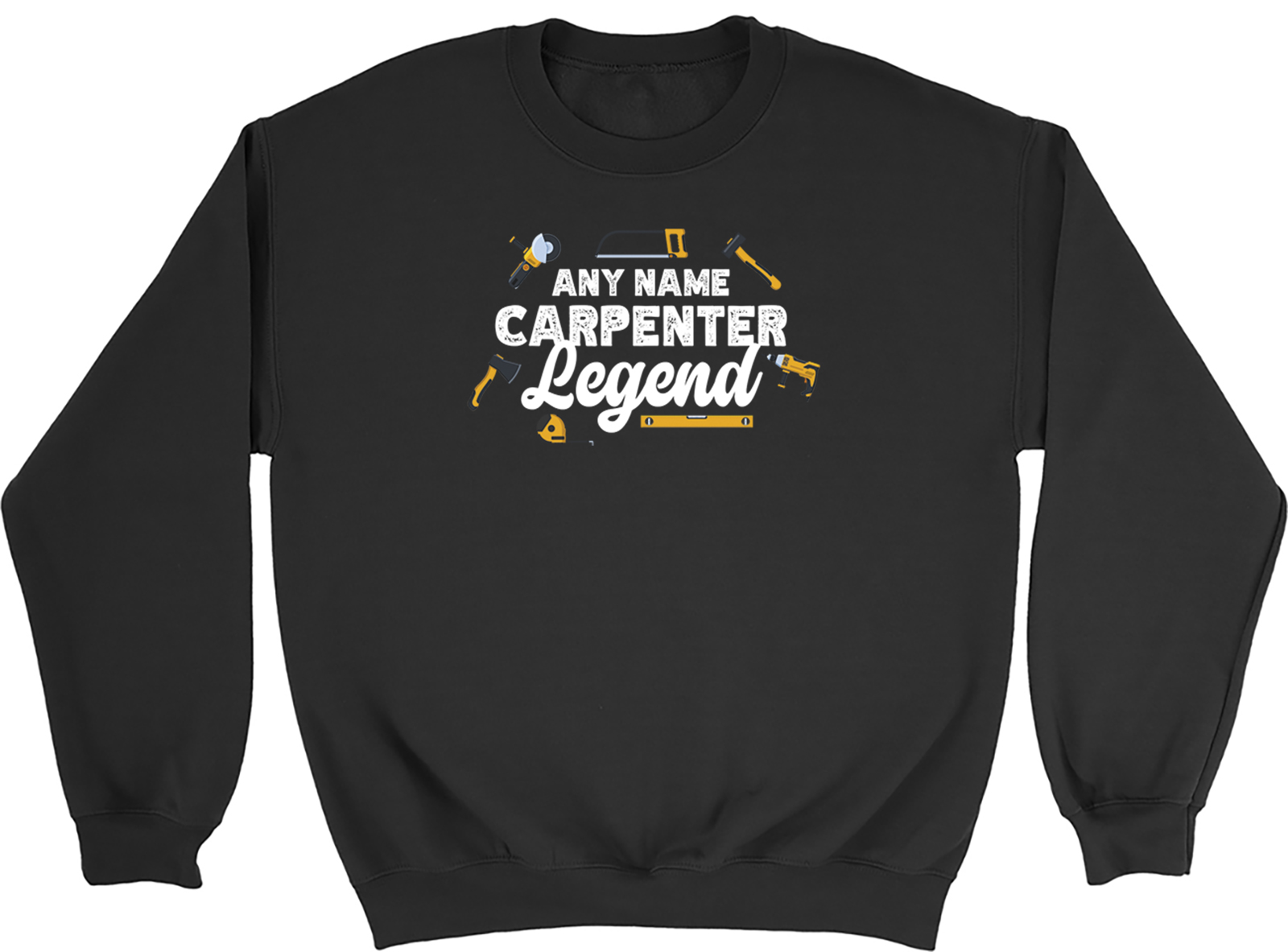 Personalised Any Name Carpenter Legend Carpentry Sweatshirt Mens Womens Jumper