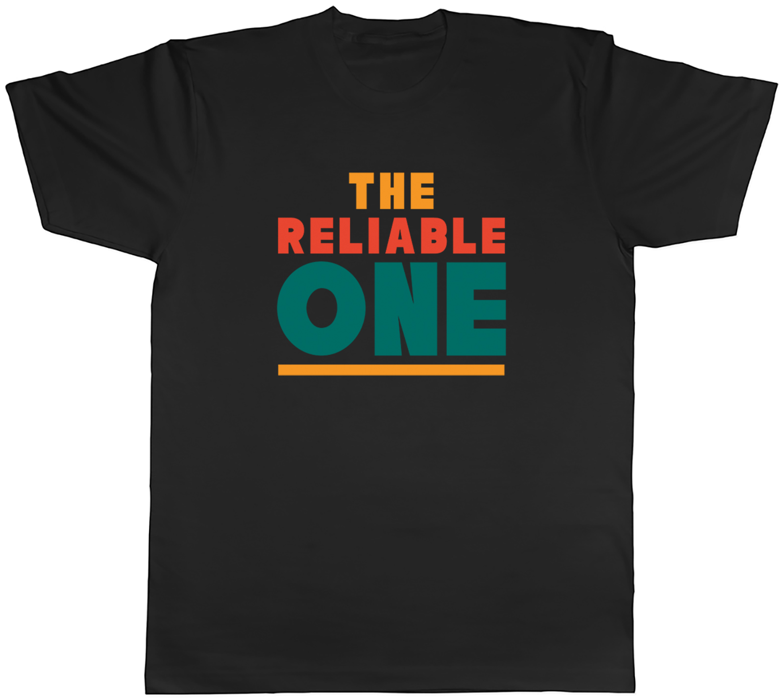 The Reliable One Funny Joke Humour Mens T-Shirt Tee Gift Top